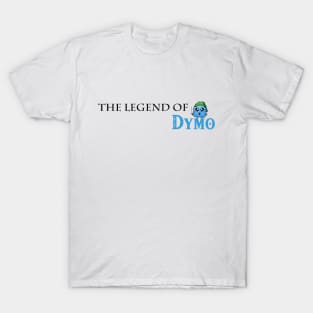 The legend of Dymo T-Shirt